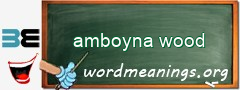 WordMeaning blackboard for amboyna wood